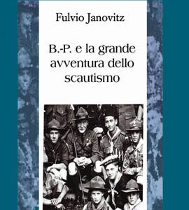 B.-P. e la grande avventura dello scautismo