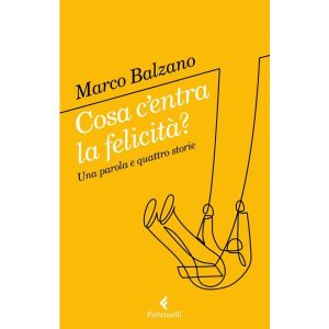 Cosa c’entra la felicità? Una parola e quattro storie