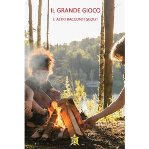 Il grande gioco e altri racconti scout
